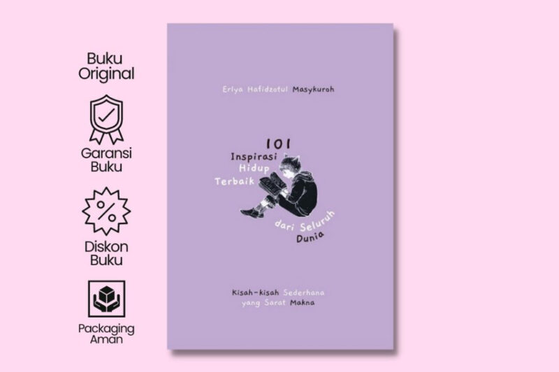 101 inspirasi hidup terbaik dari seluruh dunia : kisah-kisah sederhana yang sarat makna / Erlya Hafidzotul Masykuroh; Penyunting, Mus Pratt | Dinas Perpustakaan Dan Kearsipan Kota Yogyakarta